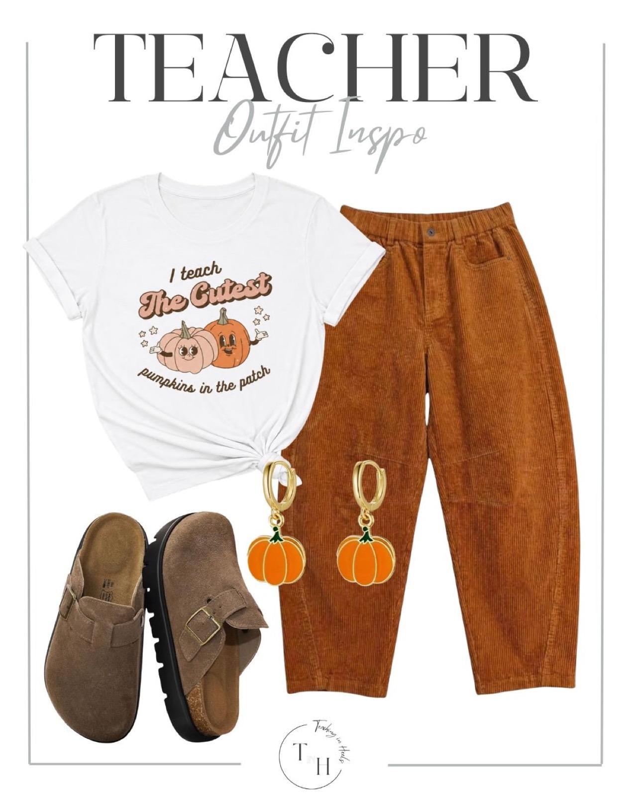 I Teach the Cutest Pumpkins in the Patch tee with rust corduroy pants, pumpkin earrings and suede clogs